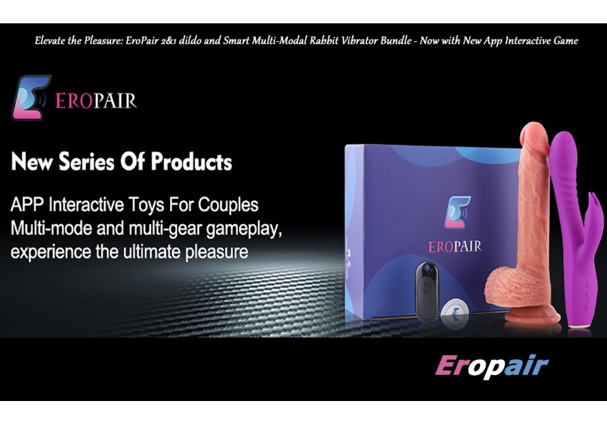 Elevate the Pleasure: EroPair 2&1 dildo and Smart Multi-Modal Rabbit Vibrator Bundle - Now with New App Interactive Game